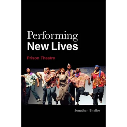Performing New Lives: Prison Theatre - Paperback