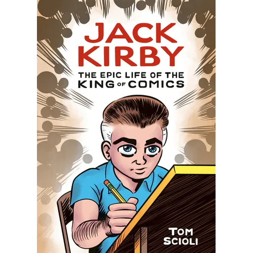 Jack Kirby: The Epic Life of the King of Comics [A Graphic Biography] - Hardcover
