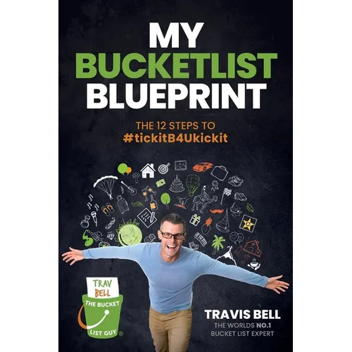My Bucketlist Blueprint: The 12 Steps to #tickitB4Ukickit - Paperback