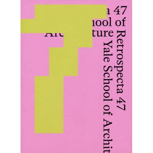 Retrospecta 47: Yale School of Architecture 2023-24 - Paperback