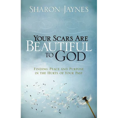 Your Scars Are Beautiful to God: Finding Peace and Purpose in the Hurts of Your Past - Paperback