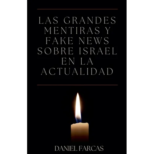 Las grandes mentiras y fake news sobre Israel en la actualidad - Paperback