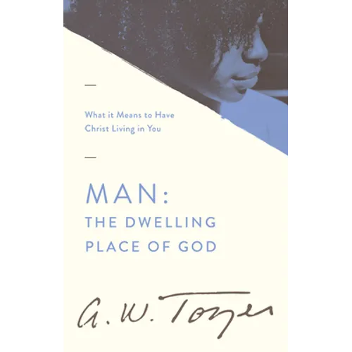 Man: The Dwelling Place of God: What It Means to Have Christ Living in You - Paperback