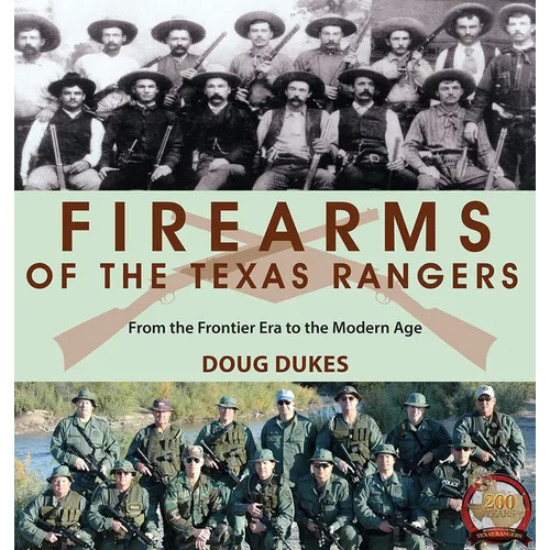 Firearms of the Texas Rangers: From the Frontier Era to the Modern Age - Paperback