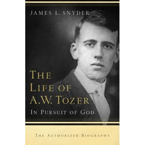Life of A.W. Tozer: In Pursuit of God - Paperback