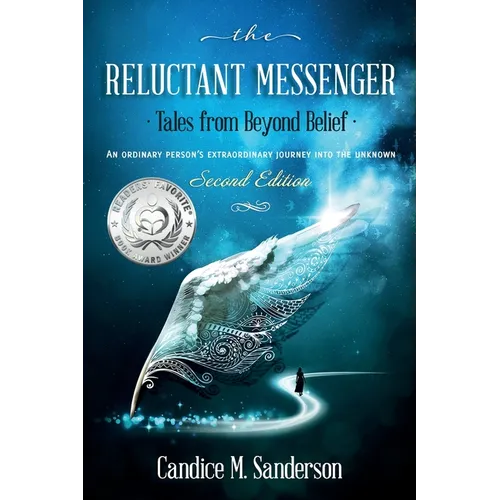 The Reluctant Messenger-Tales from Beyond Belief: An ordinary person's extraordinary journey into the unknown - Paperback
