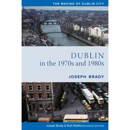 Dublin from 1970 to 1990: The City Transformed - Paperback