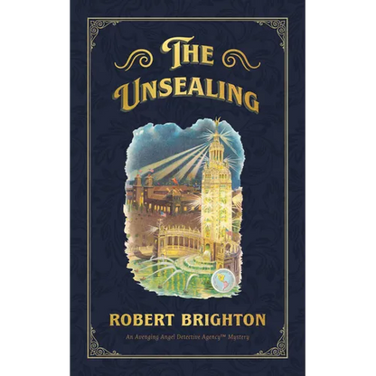 The Unsealing: Love, Lust, and Murder in the Gilded Age (an Avenging Angel Detective Agency (Tm) Mystery), Collector's Limited Editio - Hardcover