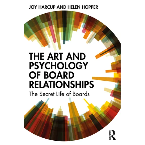 The Art and Psychology of Board Relationships: The Secret Life of Boards - Paperback