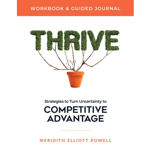 Thrive Workbook & Guided Journal: Strategies to Turn Uncertainty to Competitive Advantage - Paperback