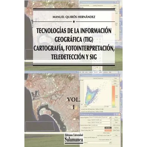 Tecnologías de la Información Geográfica (TIG). Vol. 1: Cartografía, Fotointerpretación, Teledetección y SIG - Paperback