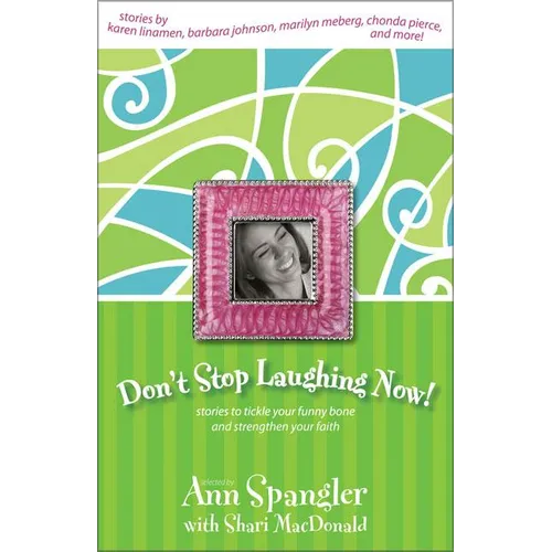 Don't Stop Laughing Now: Stories to Tickle Your Funny Bone and Strengthen Your Faith - Paperback