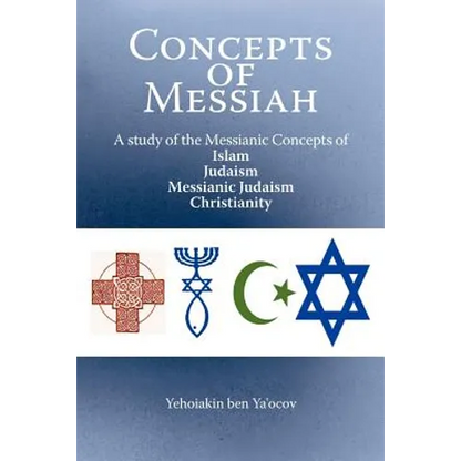 Concepts of Messiah: A Study of the Messianic Concepts of Islam, Judaism, Messianic Judaism and Christianity - Paperback