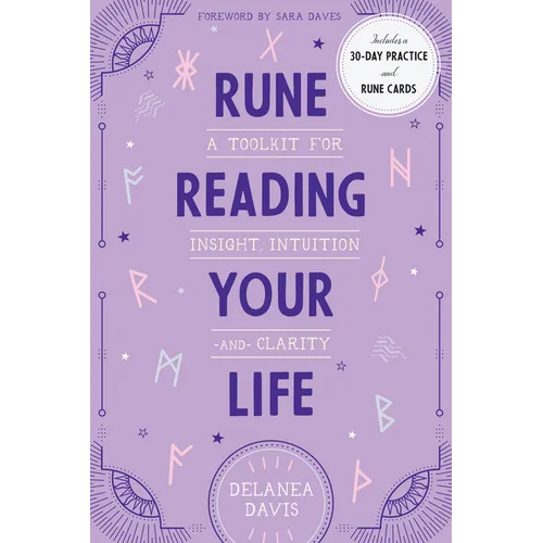 Rune Reading Your Life: A Toolkit for Insight, Intuition, and Clarity - Hardcover