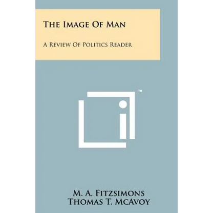 The Image of Man: A Review of Politics Reader - Paperback