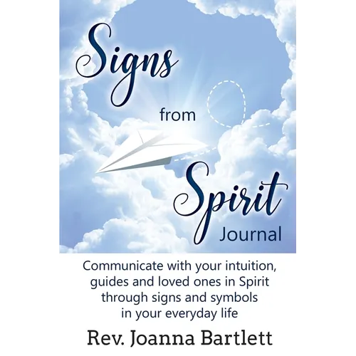 Signs from Spirit Journal: Communicate with your intuition, guides and loved ones in Spirit through signs and symbols in your everyday life - Paperback