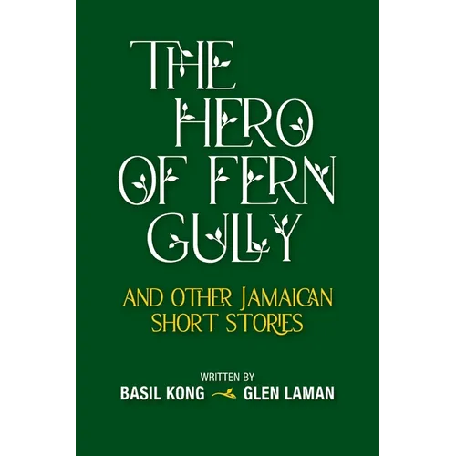 The Hero of Fern Gully and Other Jamaican Short Stories (Paperback) - Paperback
