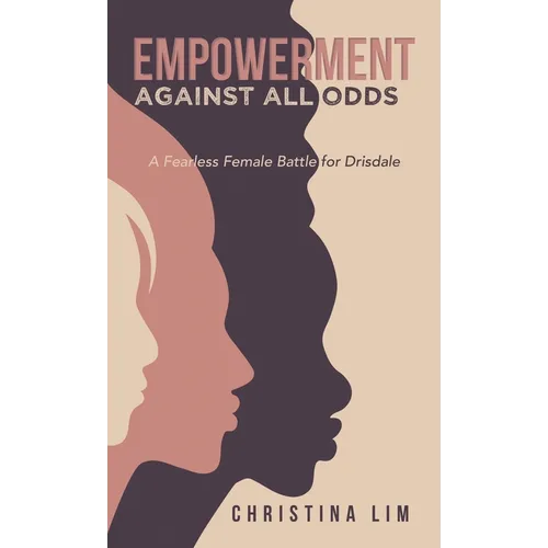 Empowerment Against All Odds: A Fearless Female Battle for Drisdale - Hardcover