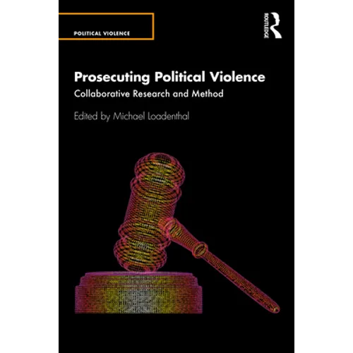Prosecuting Political Violence: Collaborative Research and Method - Paperback
