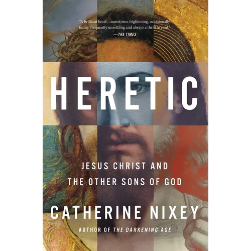 Heretic: Jesus Christ and the Other Sons of God - Hardcover