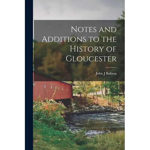 Notes and Additions to the History of Gloucester - Paperback
