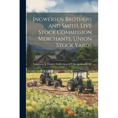 Ingwersen Brothers and Smith, Live Stock Commission Merchants, Union Stock Yards - Paperback