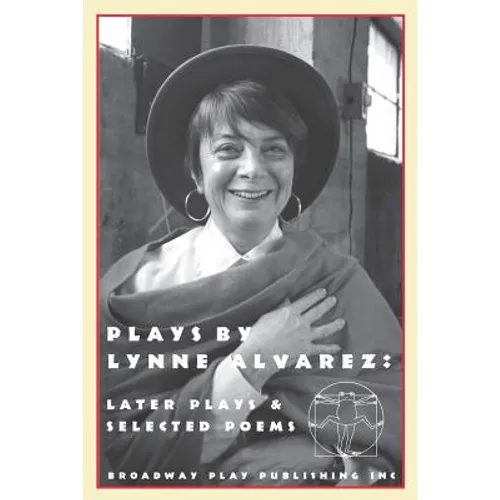 Plays By Lynne Alvarez: Later Plays & Selected Poems - Paperback