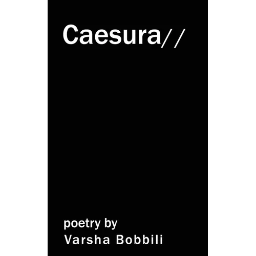 Caesura: poetry by Varsha Bobbili - Paperback