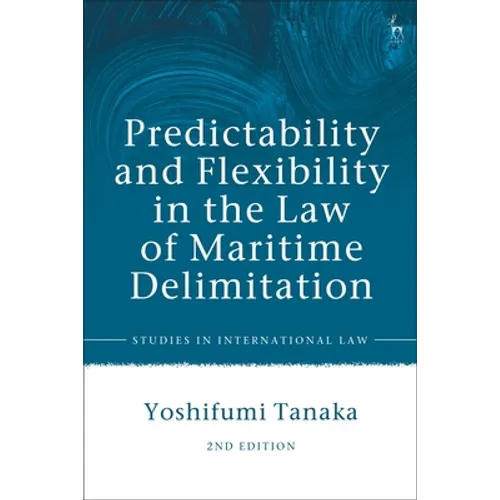 Predictability and Flexibility in the Law of Maritime Delimitation - Paperback