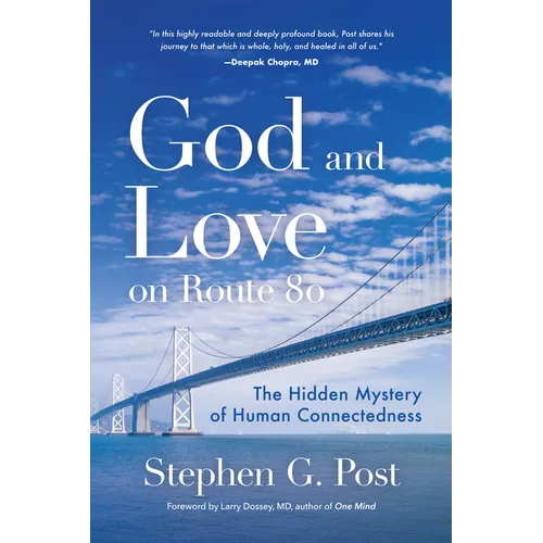 God and Love on Route 80: The Hidden Mystery of Human Connectedness (Dreams, Miracles, Synchronicity, and a Spiritual Journey) - Paperback