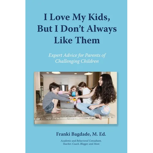I Love My Kids, But I Don't Always Like Them - Paperback