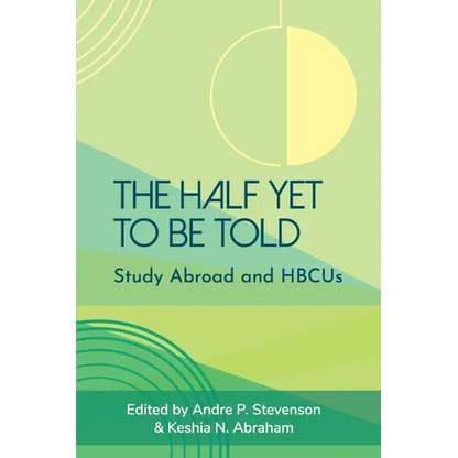 The Half Yet to Be Told: Study Abroad and HBCUs - Paperback