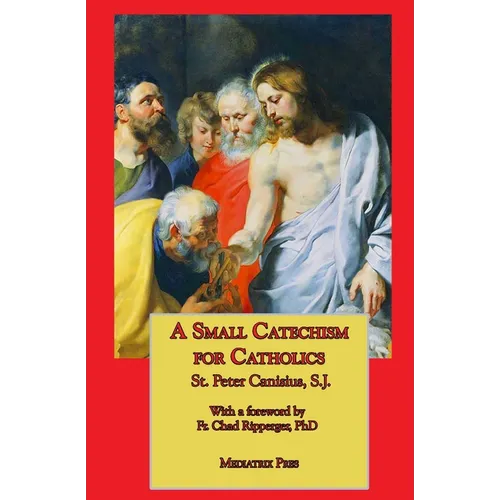 A Small Catechism for Catholics - Paperback
