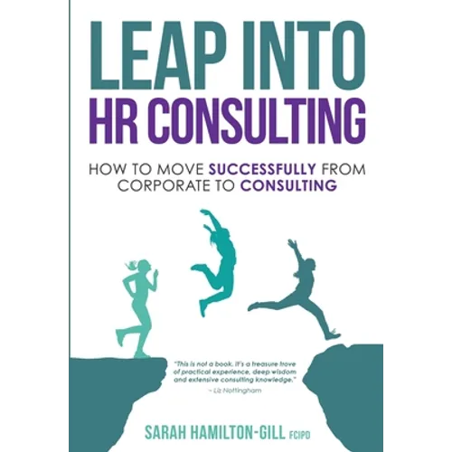 Leap into HR Consulting: How to move successfully from Corporate to HR Consulting - Paperback