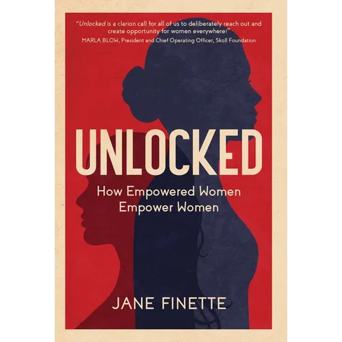 Unlocked: How Empowered Women Empower Women - Hardcover