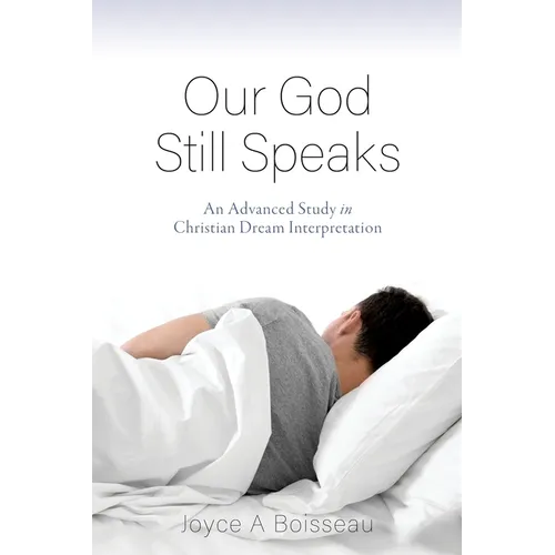 Our God Still Speaks: An Advanced Study in Christian Dream Interpretation - Paperback