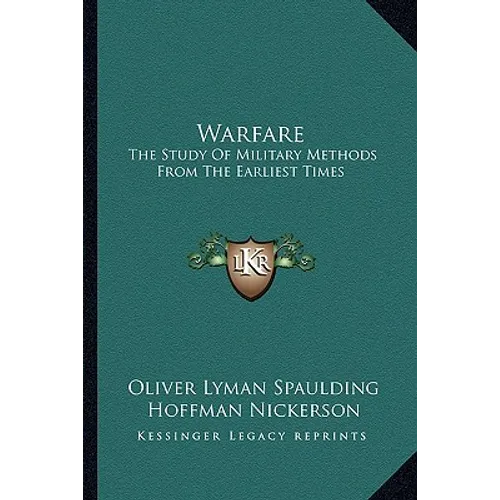 Warfare: The Study Of Military Methods From The Earliest Times - Paperback