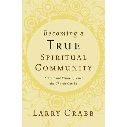 The Becoming a True Spiritual Community: A Profound Vision of What the Church Can Be - Paperback