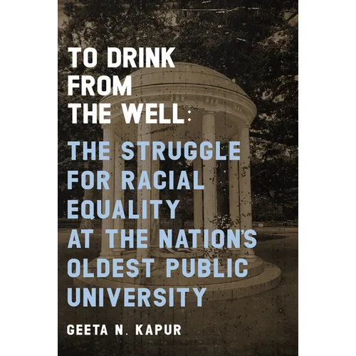 To Drink from the Well: The Struggle for Racial Equality at the Nation's Oldest Public University - Paperback