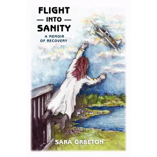 Flight Into Sanity: A Memoir of Recovery - Paperback