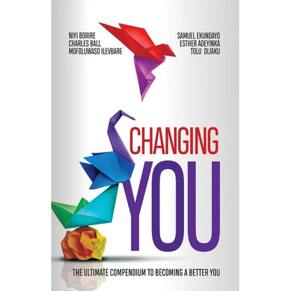 Changing You: The Ultimate Compendium to Becoming a Better You - Paperback