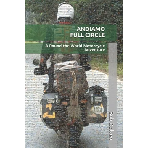 Andiamo Full Circle: A Round-the-World Motorcycle Adventure - Paperback