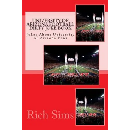 University of Arizona Football Dirty Joke Book: Jokes About University of Arizona Fans - Paperback