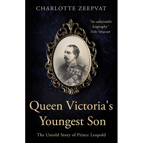 Queen Victoria's Youngest Son: The untold story of Prince Leopold - Paperback