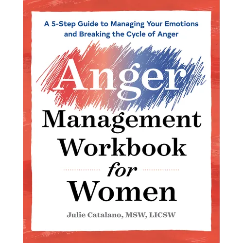 The Anger Management Workbook for Women: A 5-Step Guide to Managing Your Emotions and Breaking the Cycle of Anger - Paperback