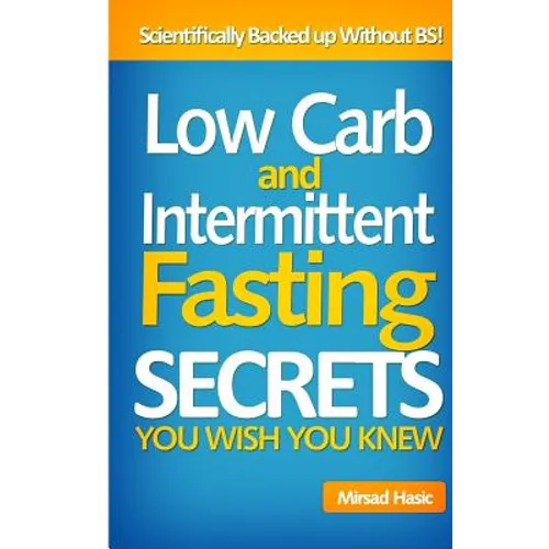 Low Carb and Intermittent Fasting Secrets You Wish You Knew - Paperback