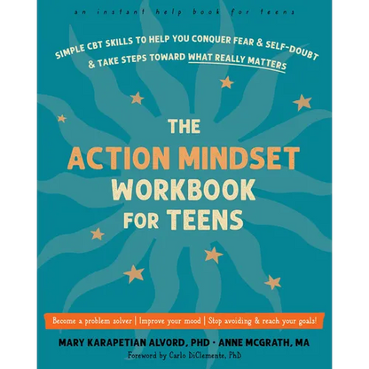 The Action Mindset Workbook for Teens: Simple CBT Skills to Help You Conquer Fear and Self-Doubt and Take Steps Toward What Really Matters - Paperback