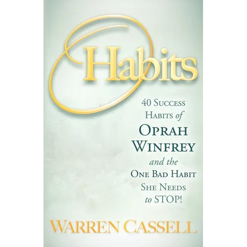 O'Habits: 40 Success Habits of Oprah Winfrey and the One Bad Habit She Needs to Stop! - Paperback