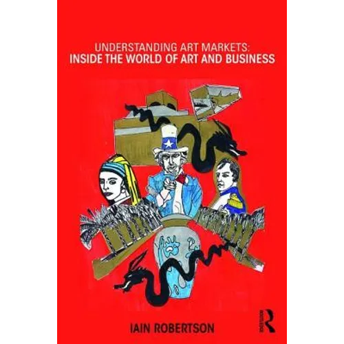 Understanding Art Markets: Inside the World of Art and Business - Paperback