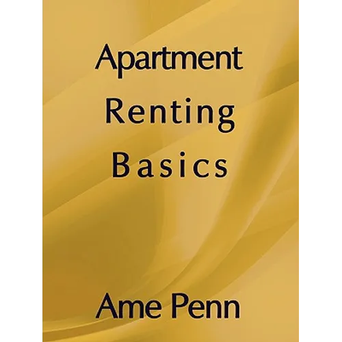 Apartment Renting Basics: Apartment renting for the novice - Paperback